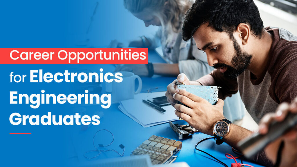 Career Opportunities For Electronics Engineering Graduates